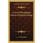 A List of Hieroglyphic Names of Egyptian Kings - Hardcover