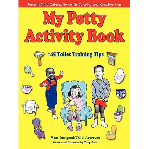 My Potty Activity Book +45 Toilet Training Tips: Potty Training Workbook with Parent/Child Interaction with Coloring and Creative Fun - Paperback