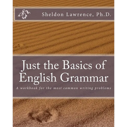 Just the Basics of English Grammar: A workbook for the most common writing problems - Paperback