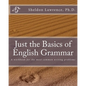 Just the Basics of English Grammar: A workbook for the most common writing problems - Paperback