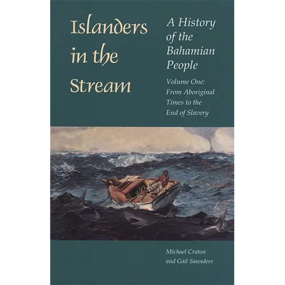 Islanders in the Stream: A History of the Bahamian People: Volume One: From Aboriginal Times to the End of Slavery - Paperback