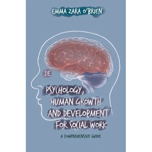 Psychology, Human Growth and Development for Social Work: A Comprehensive Guide - Paperback
