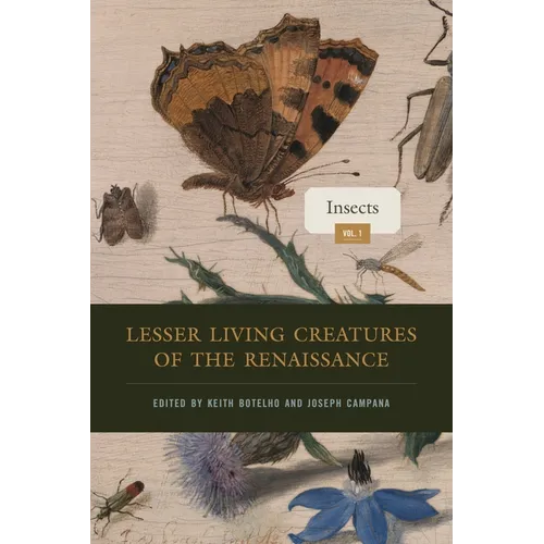 Lesser Living Creatures of the Renaissance: Volume 1, Insects - Hardcover