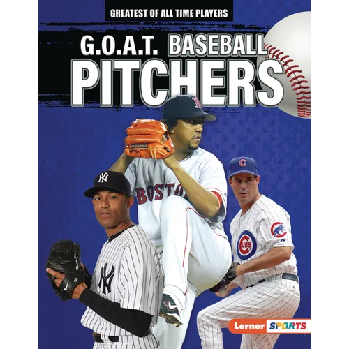 G.O.A.T. Baseball Pitchers - Library Binding