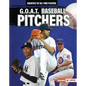 G.O.A.T. Baseball Pitchers - Library Binding