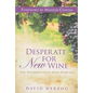 Desperate for New Wine: The Doorway Into Your Harvest - Paperback