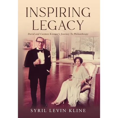 Inspiring Legacy: David and Carmen Kreeger's Journey To Philanthropy - Hardcover