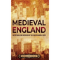 Medieval England: An Enthralling Overview of the English Middle Ages - Hardcover
