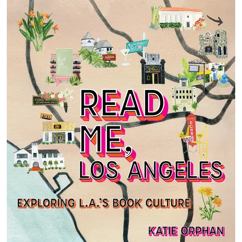 Read Me, Los Angeles: Exploring L.A.'s Book Culture - Hardcover