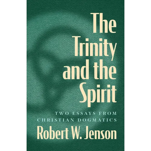 The Trinity and the Spirit: Two Essays from Christian Dogmatics - Paperback