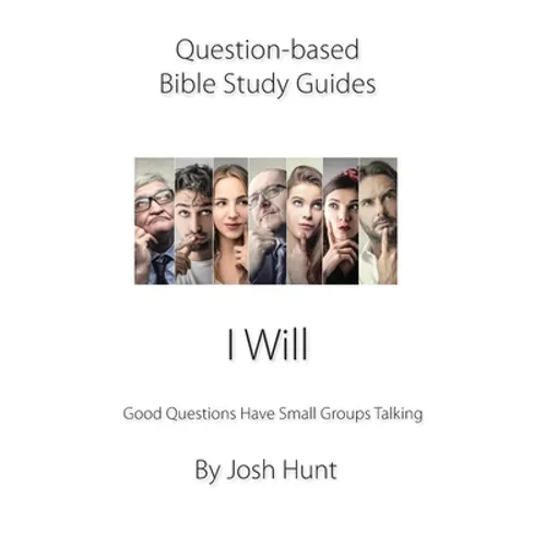 Question-based Bible Study Guide -- I Will: Good Questions Have Groups Talking - Paperback
