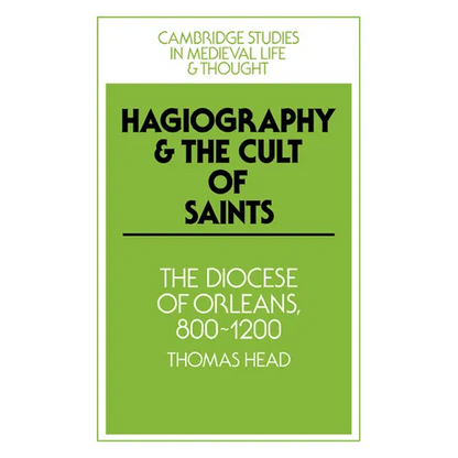 Hagiography and the Cult of Saints: The Diocese of Orleans, 800 1200 - Paperback