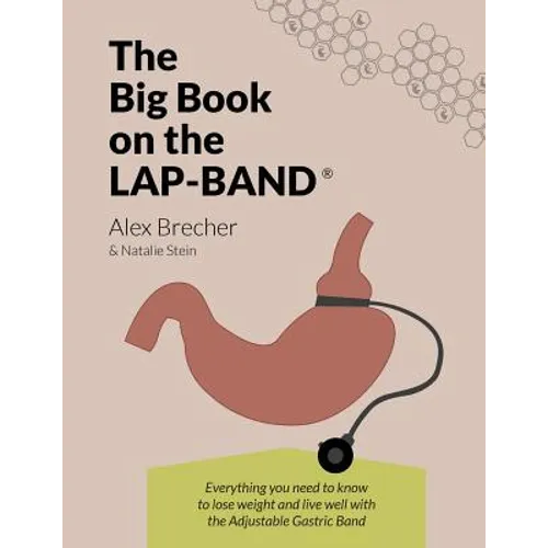 The Big Book on the Lap-Band: Everything You Need to Know to Lose Weight and Live Well with the Adjustable Gastric Band - Paperback