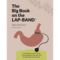 The Big Book on the Lap-Band: Everything You Need to Know to Lose Weight and Live Well with the Adjustable Gastric Band - Paperback