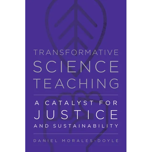 Transformative Science Teaching: A Catalyst for Justice and Sustainability - Paperback