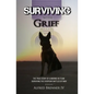 Surviving with Grief: The Story of How a Marine and His Dog Survived The Everyday Battles of War - Paperback