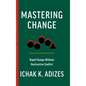 Mastering Change: Rapid Change Without Destructive Conflict - Hardcover