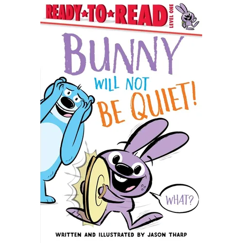 Bunny Will Not Be Quiet!: Ready-To-Read Level 1 - Hardcover