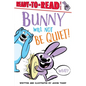 Bunny Will Not Be Quiet!: Ready-To-Read Level 1 - Hardcover
