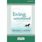 Living Untethered: Beyond the Human Predicament (Large Print 16 Pt Edition) - Paperback