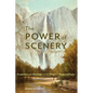 The Power of Scenery: Frederick Law Olmsted and the Origin of National Parks - Hardcover