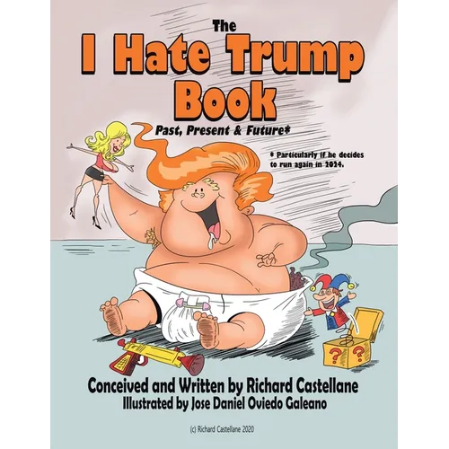 The I Hate Trump Book: Past, Present & Future* - Paperback