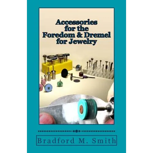Accessories for the Foredom and Dremel for Jewelry - Paperback