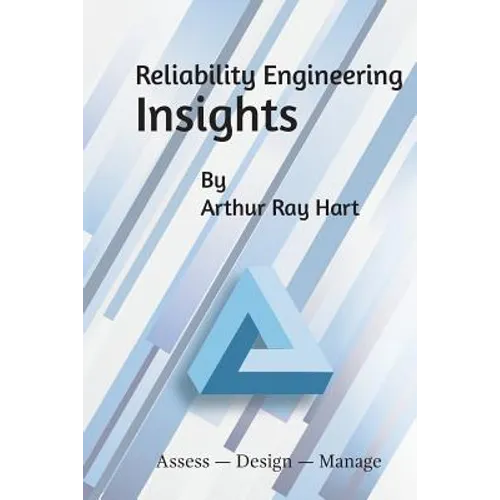 Reliability Engineering Insights: Assess - Design - Manage - Paperback