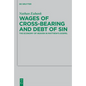 Wages of Cross-Bearing and Debt of Sin: The Economy of Heaven in Matthew's Gospel - Paperback