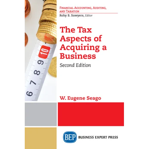 The Tax Aspects of Acquiring a Business, Second Edition - Paperback
