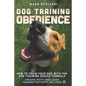 Dog Training Obedience: How To Train Your Dog With The Dog Training Basics Formula. Specific Potty And Leash Training For Puppy Included. - Paperback