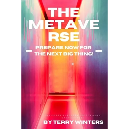 The Metaverse: Prepare Now For the Next Big Thing! - Paperback
