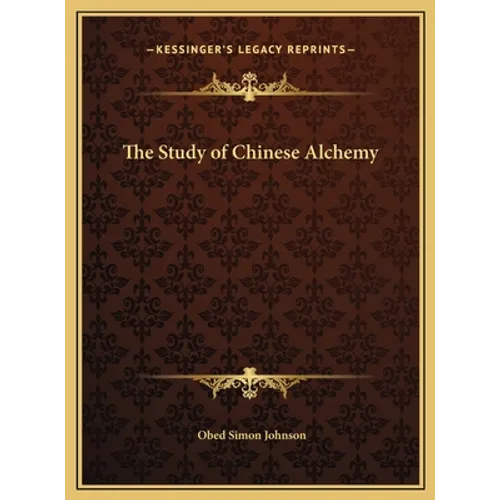 The Study of Chinese Alchemy - Hardcover