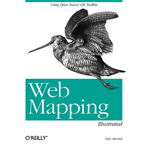 Web Mapping Illustrated: Using Open Source GIS Toolkits - Paperback