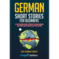 German Short Stories For Beginners: 20 Captivating Short Stories To Learn German & Grow Your Vocabulary The Fun Way! - Paperback