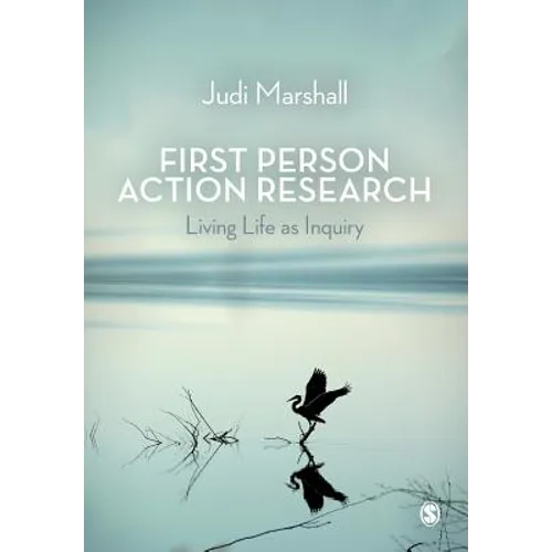 First Person Action Research: Living Life as Inquiry - Paperback