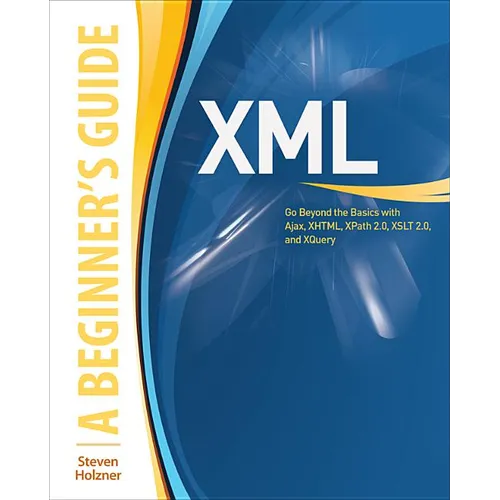 XML: A Beginner's Guide: Go Beyond the Basics with Ajax, Xhtml, Xpath 2.0, XSLT 2.0 and Xquery - Paperback