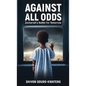 Against All Odds: Zechariah's Battle For Tomorrow - Hardcover