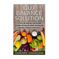 Gut: Gut Balance Solution: 10 Steps on How You Can Restore Optimal Gut Health, Boost Metabolism and Heal Your Gut Effective - Paperback