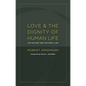 Love and the Dignity of Human Life: On Nature and Natural Law - Paperback