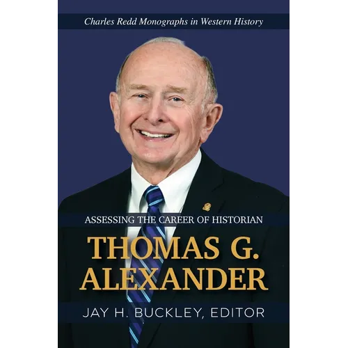 Assessing the Career of Historian Thomas G. Alexander - Paperback