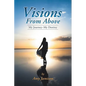 Visions from Above: My Journey My Destiny - Paperback