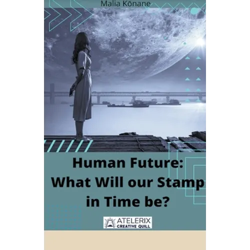 Human Future: What Will our Stamp in Time be? - Paperback