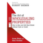 The Art of Wholesaling Properties: How to Buy and Sell Real Estate without Cash or Credit - Paperback