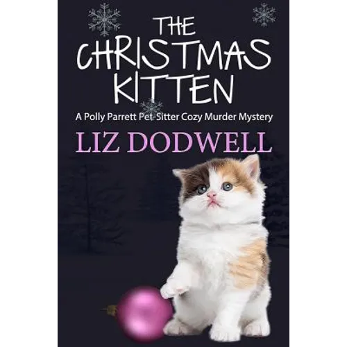 The Christmas Kitten: A Polly Parrett Pet-Sitter Cozy Murder Mystery Book 2 - Paperback