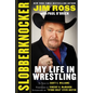 Slobberknocker: My Life in Wrestling - Hardcover
