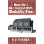 How Do I Get Started with Sketchup Free - Hardcover