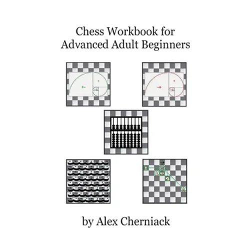 Chess Workbook for Advanced Adult Beginners - Paperback
