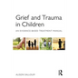 Grief and Trauma in Children: An Evidence-Based Treatment Manual - Paperback