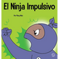 El Ninja Impulsivo: Un libro social y emocional para niños y adolescentes sobre el control de los impulsos en la escuela y el hogar - Hardcover